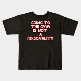 Going to the gym is not a personality sarcastic White and Red Kids T-Shirt